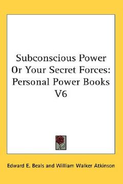 portada subconscious power or your secret forces: personal power books v6