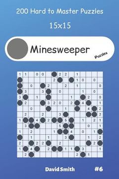 portada Minesweeper Puzzles - 200 Hard to Master Puzzles 15x15 vol.6 (en Inglés)
