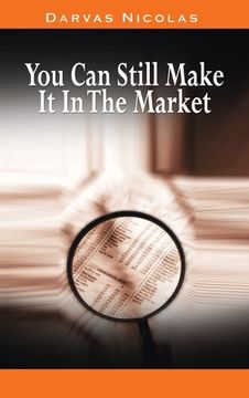 portada You Can Still Make It In The Market by Nicolas Darvas (the author of How I Made $2,000,000 In The Stock Market)