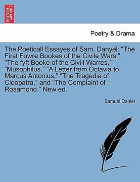 portada the poeticall essayes of sam. danyel: "the first fowre bookes of the civile wars," "the fyft booke of the civill warres," "musophilus," "a letter from