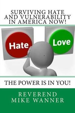 portada Surviving Hate And Vulnerability In America Now!: The Power Is In You! (in English)