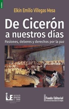 portada De Ciceron a Nuestros Dias Pasiones Deberes y Derechos por la paz (in Spanish)