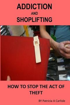 portada Addiction And Shoplifting: How To Stop The Act Of Theft