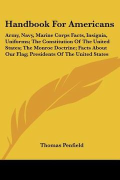 portada handbook for americans: army, navy, marine corps facts, insignia, uniforms; the constitution of the united states; the monroe doctrine; facts (en Inglés)