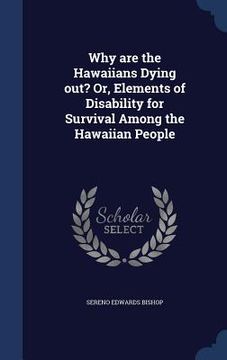 portada Why are the Hawaiians Dying out? Or, Elements of Disability for Survival Among the Hawaiian People