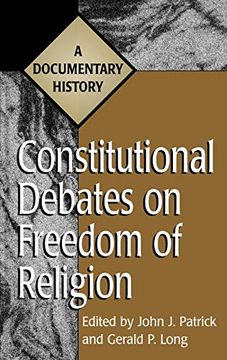 portada Constitutional Debates on Freedom of Religion: A Documentary History (Primary Documents in American History and Contemporary Issues) 