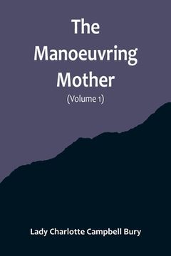 portada The Manoeuvring Mother (Volume 1) (en Inglés)
