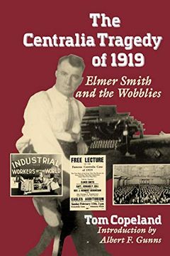 portada The Centralia Tragedy of 1919: Elmer Smith and the Wobblies (Samuel and Althea Stroum Books) (en Inglés)