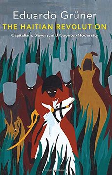 portada The Haitian Revolution: Capitalism, Slavery and Counter-Modernity (Critical South) (en Inglés)