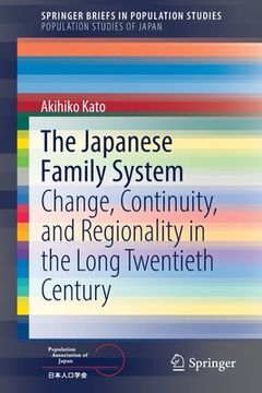 portada The Japanese Family System: Change, Continuity, and Regionality in the Long Twentieth Century (in English)