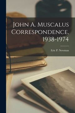 portada John A. Muscalus Correspondence, 1938-1974 (in English)