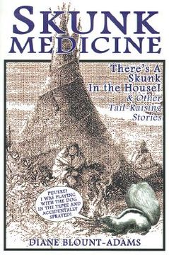 portada skunk medicine: there's a skunk in the house! and other tail-raising stories (in English)
