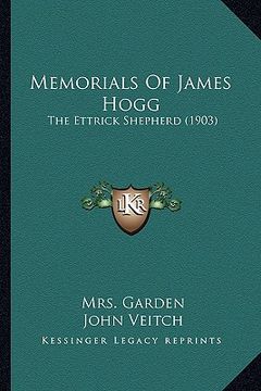 portada memorials of james hogg: the ettrick shepherd (1903) the ettrick shepherd (1903) (en Inglés)