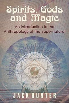 portada Spirits, Gods and Magic: An Introduction to the Anthropology of the Supernatural 