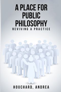portada A Place For Public Philosophy: Reviving A Practice (en Inglés)
