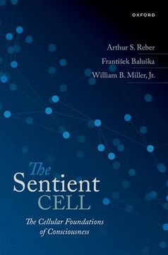 portada The Sentient Cell: The Cellular Foundations of Consciousness (en Inglés)