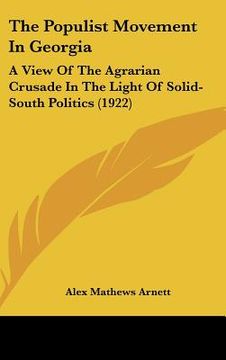 portada the populist movement in georgia: a view of the agrarian crusade in the light of solid-south politics (1922) (en Inglés)