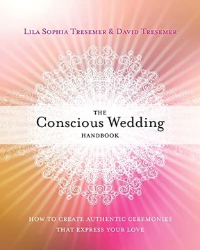 portada The Conscious Wedding Handbook: How to Create Authentic Ceremonies That Express Your Love (en Inglés)
