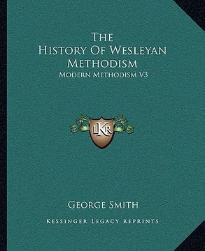 portada the history of wesleyan methodism: modern methodism v3 (en Inglés)