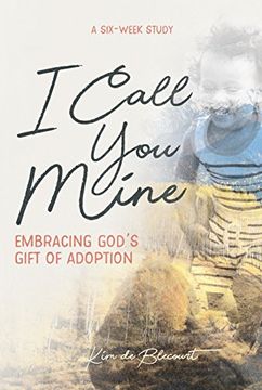 portada I Call you Mine: Embracing God's Gift of Adoption 