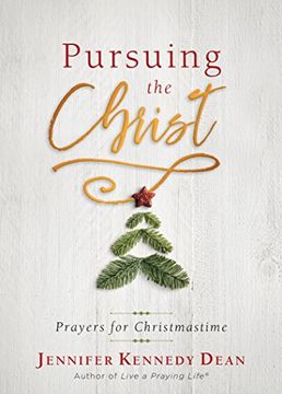 portada Pursuing the Christ: Prayers for Christmastime (en Inglés)
