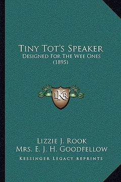 portada tiny tot's speaker: designed for the wee ones (1895) (en Inglés)