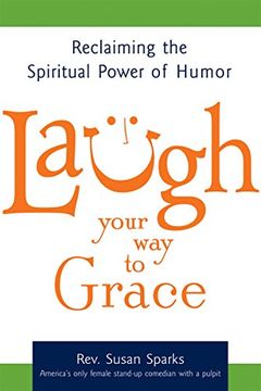 portada Laugh Your way to Grace: Reclaiming the Spiritual Power of Humor (en Inglés)
