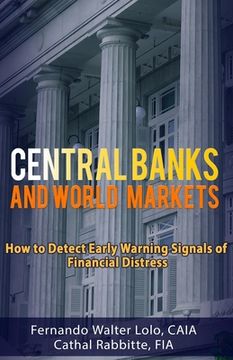 portada Central Banks and World Markets: How to Detect Early Warning Signals of Financial Distress