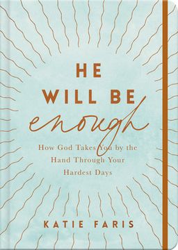 portada He Will be Enough: How god Takes you by the Hand Through Your Hardest Days (Journaling Devotional With Band) (in English)