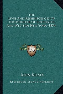 portada the lives and reminiscences of the pioneers of rochester and western new york (1854) (in English)