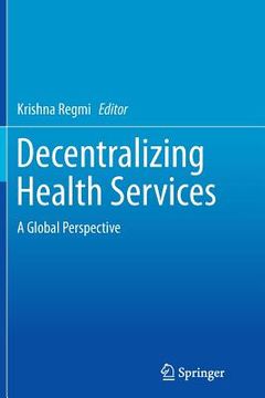 portada Decentralizing Health Services: A Global Perspective (en Inglés)