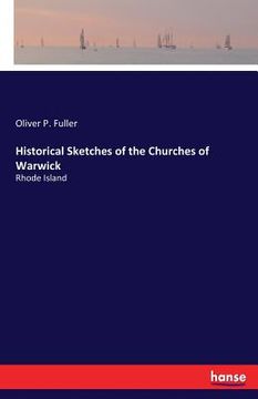 portada Historical Sketches of the Churches of Warwick: Rhode Island (en Inglés)