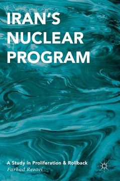 portada Iran's Nuclear Program: A Study in Proliferation and Rollback 