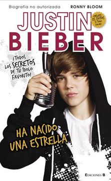 portada Justin Bieber ha Nacido una Estrella [Biografia no Autorizada] (in Spanish)