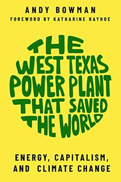 portada The West Texas Power Plant That Saved the World: Energy, Capitalism, and Climate Change (en Inglés)