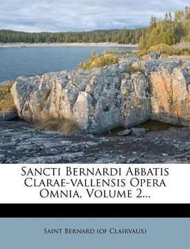 portada Sancti Bernardi Abbatis Clarae-vallensis Opera Omnia, Volume 2... (en Latin)