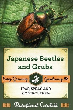 portada Japanese Beetles and Grubs: Trap, Spray, and Control Them (en Inglés)