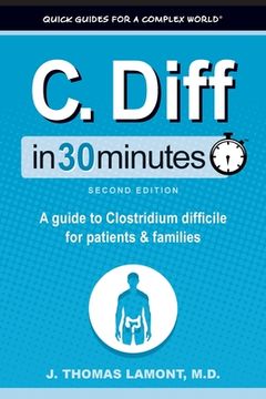 portada C. Diff In 30 Minutes: A guide to Clostridium difficile for patients and families (en Inglés)