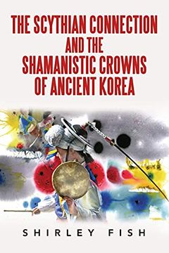 portada The Scythian Connection and the Shamanistic Crowns of Ancient Korea (en Inglés)