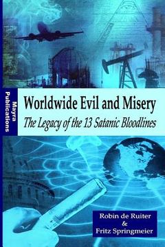 portada Worldwide Evil and Misery - the Legacy of the 13 Satanic Bloodlines (en Inglés)