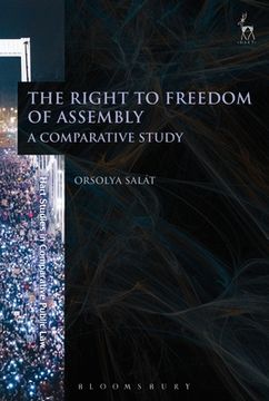 portada The Right To Freedom Of Assembly: A Comparative Study (hart Studies In Comparative Public Law) (in English)