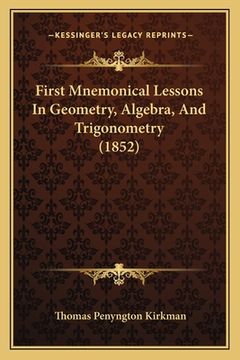 portada first mnemonical lessons in geometry, algebra, and trigonometry (1852) (en Inglés)