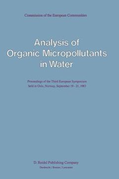 portada Analysis of Organic Micropollutants in Water: Proceedings of the Third European Symposium Held in Oslo, Norway, September 19-21, 1983