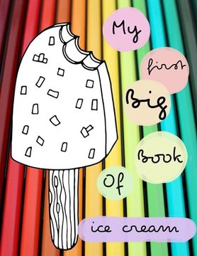 portada My First Big Book of Ice Cream: Ice cream activity book for kids ages 4-8 -(A-Z ) Handwriting & Number Tracing & The maze game & Coloring page (Book4) (en Inglés)