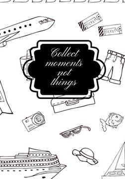 portada Collect Moments Not Things (in English)