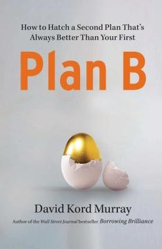 portada Plan b: How to Hatch a Second Plan That'S Always Better Than Your First (en Inglés)