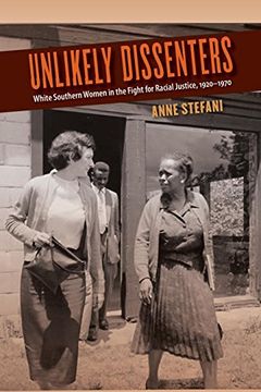 portada Unlikely Dissenters: White Southern Women in the Fight for Racial Justice, 1920-1970 (en Inglés)