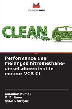 portada Performance des mélanges nitrométhane-diesel alimentant le moteur VCR CI (en Francés)