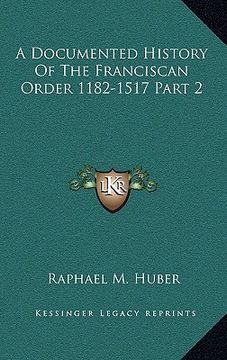 portada a documented history of the franciscan order 1182-1517 part 2 (en Inglés)