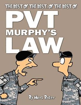 portada The best of the best, of the best of Pvt. Murphy's Law: A Pvt. Murphy's Law cartoon collection (en Inglés)